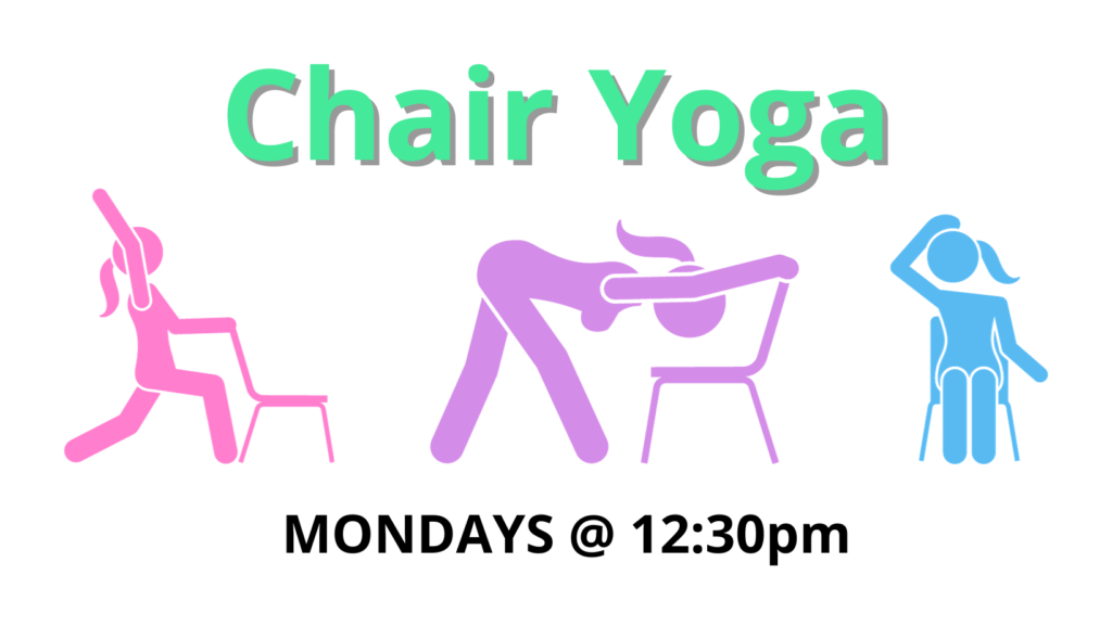 Chair Yoga, Modays at 12:20pm